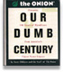 Our Dumb Century